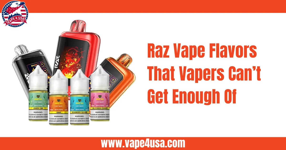 Raz Vape Flavors That Vapers Can’t Get Enough Of