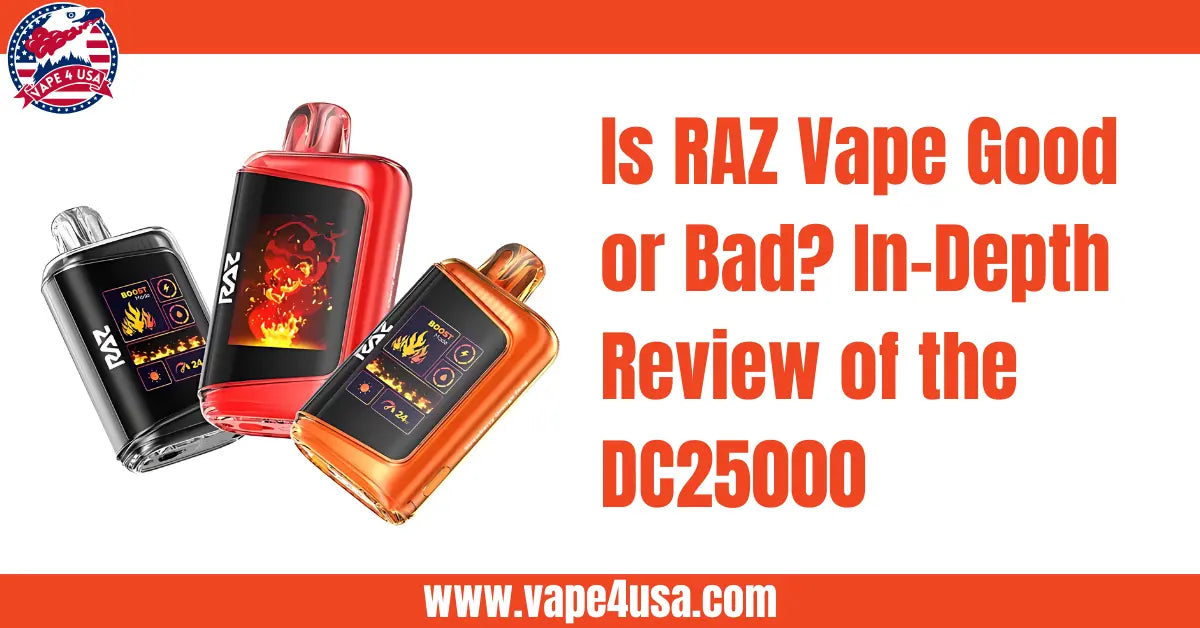 Is RAZ Vape Good or Bad? An Expert's In-Depth Review of the DC25000