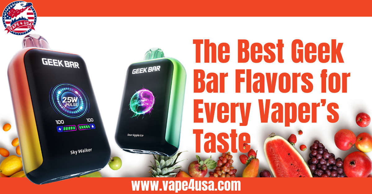 The Best Geek Bar Flavors for Every Vaper’s Taste