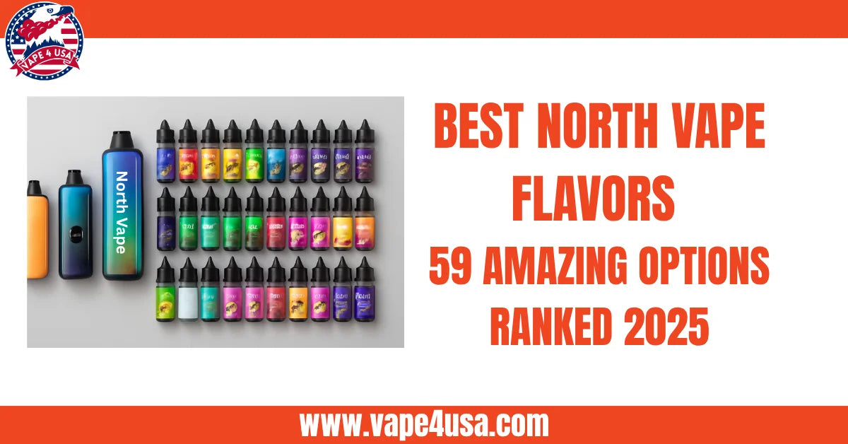 Best North Vape Flavors: 59 Amazing Options Ranked 2025