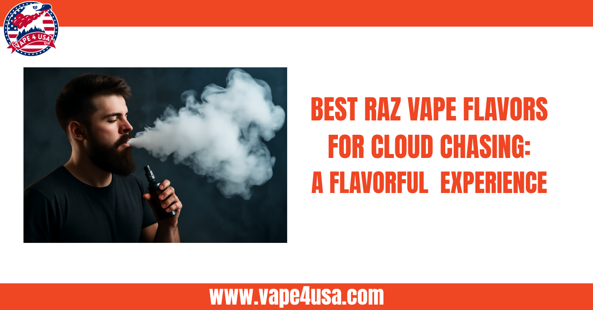 Best Raz Vape Flavors for Cloud Chasing