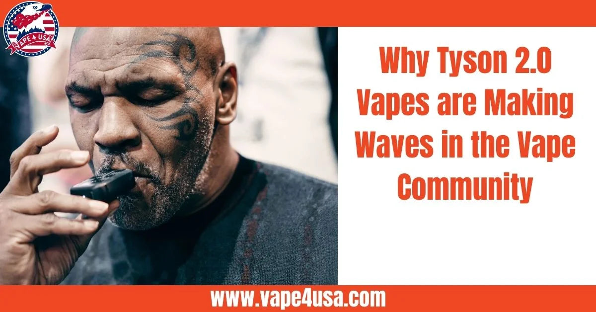 Why Tyson 2.0 Vapes Are Dominating the Vape Industry