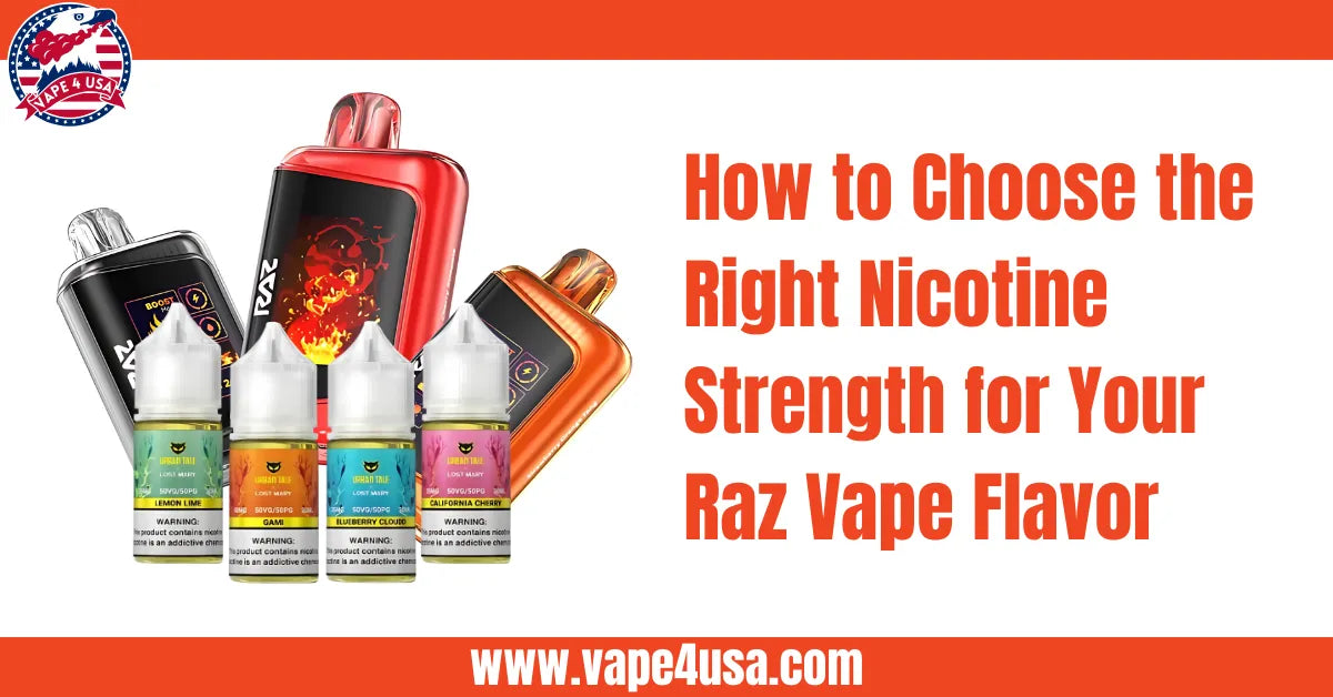 How to Choose the Right Nicotine Strength for Your Raz Vape Flavor